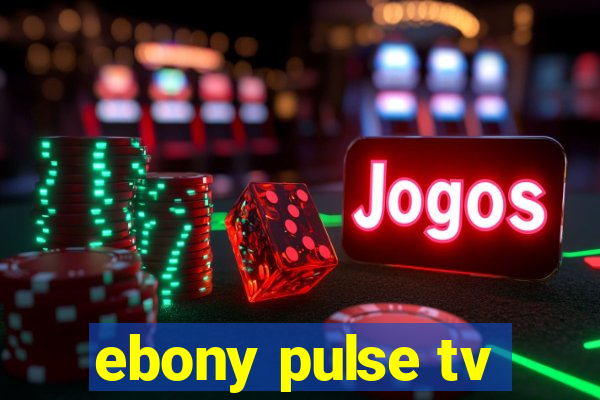 ebony pulse tv